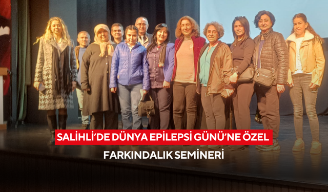 Salihli’de Dünya Epilepsi Günü’ne özel farkındalık semineri