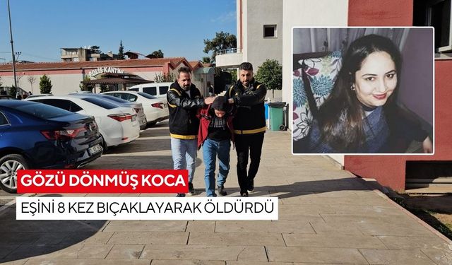 Eşini 8 kez bıçaklayarak öldürdü! “Bir anlık sinir” savunması yetersiz kaldı