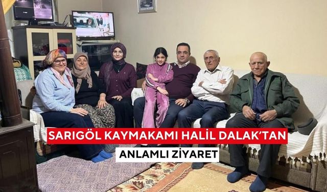 Sarıgöl Kaymakamı Halil Dalak’tan anlamlı ziyaret