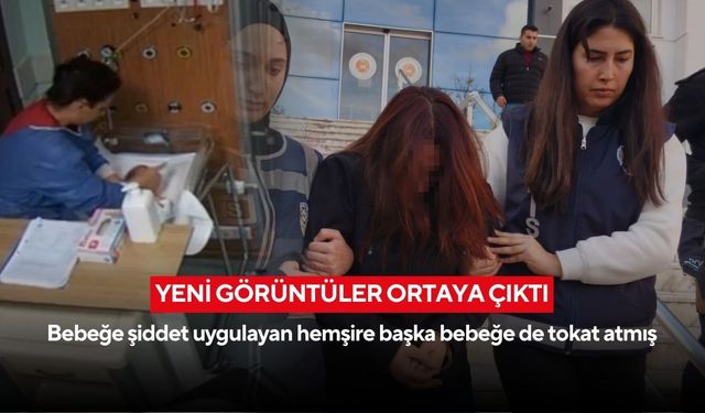Hastanede dehşet: Tutuklu hemşirenin ikinci bebek şiddeti kamerada