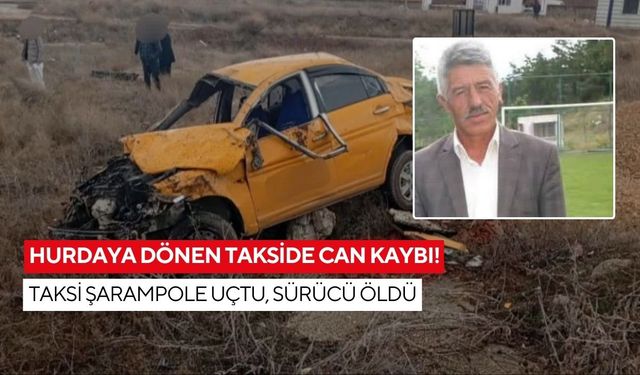 Hurdaya dönen takside can kaybı! Taksi şarampole uçtu, sürücü öldü