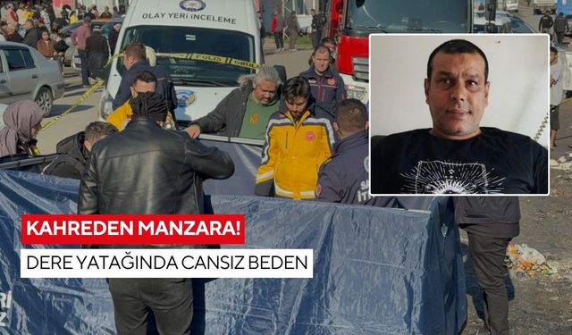 Kahreden manzara! Dere yatağında cansız beden
