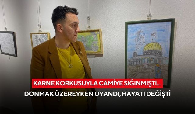 Karne korkusuyla camiye sığınmıştı... Donmak üzereyken uyandı, hayatı değişti