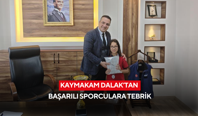 Kaymakam Dalak’tan başarılı sporculara tebrik