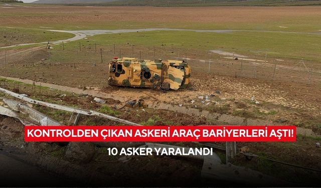 Kontrolden çıkan askeri araç bariyerleri aştı! 10 asker yaralandı