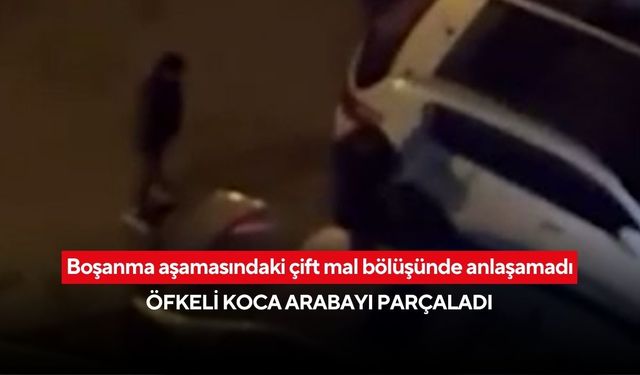 Mal paylaşımı tartışması şiddete dönüştü: Demir sopayla araç parçaladı, pişman değilim dedi