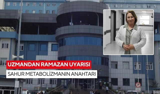 Manisa Celal Bayar Üniversitesi Hafsa Sultan Hastanesi diyetisyeninden ramazan uyarısı! Sahura kalkmamak en büyük hata