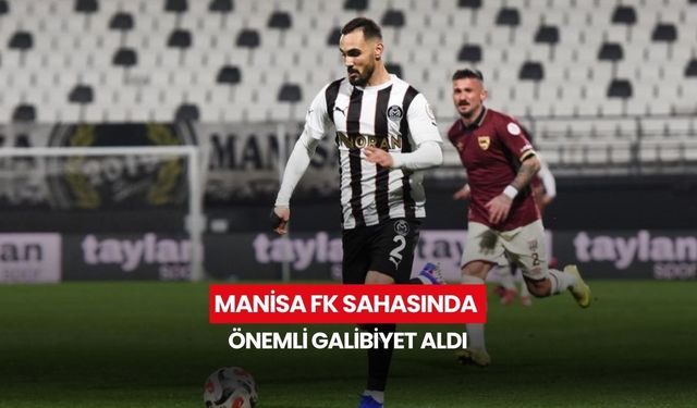 Manisa FK sahasında önemli galibiyet aldı