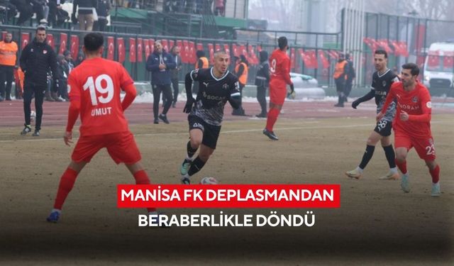Manisa FK deplasmandan beraberlikle döndü