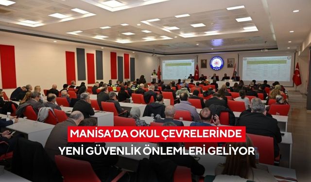 Manisa’da okul çevrelerinde yeni güvenlik önlemleri geliyor