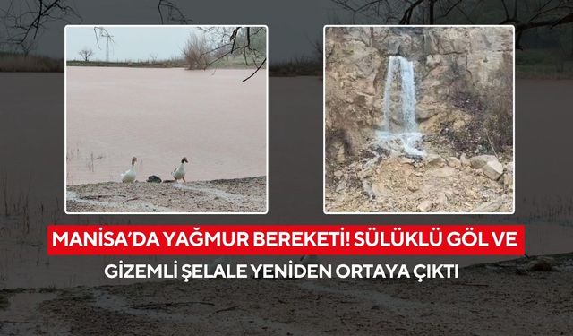 Manisa’da yağmur bereketi! Sülüklü Göl ve Gizemli Şelale yeniden ortaya çıktı