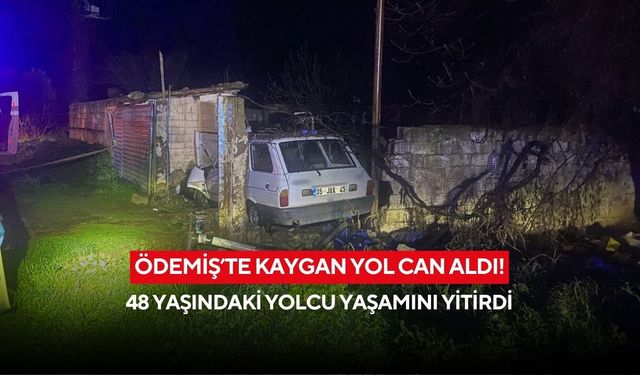 Ödemiş’te kaygan yol can aldı! 48 yaşındaki yolcu yaşamını yitirdi