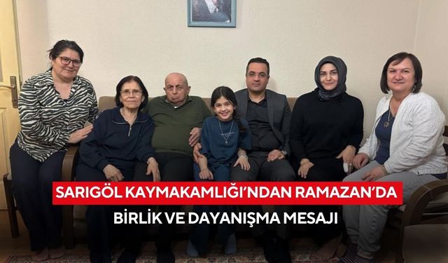 Sarıgöl Kaymakamlığı’ndan Ramazan’da birlik ve dayanışma mesajı