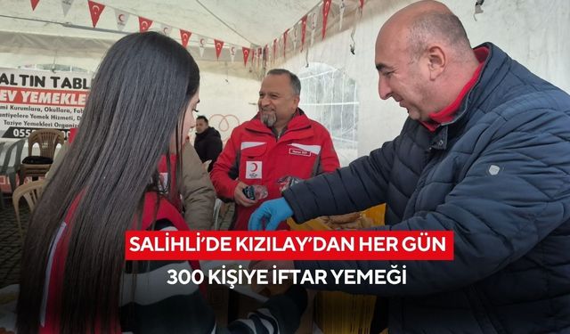 Salihli’de Kızılay’dan her gün 300 kişiye iftar yemeği