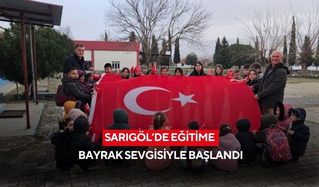 Sarıgöl’de eğitime bayrak sevgisiyle başlandı