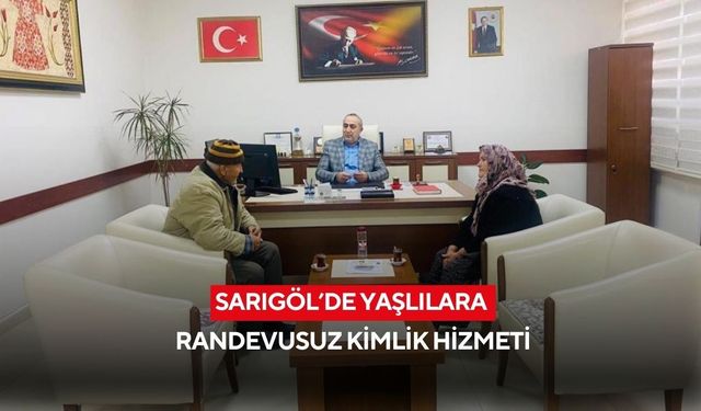 Sarıgöl’de yaşlılara randevusuz kimlik hizmeti