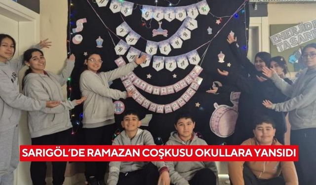 Sarıgöl’de Ramazan coşkusu okullara yansıdı