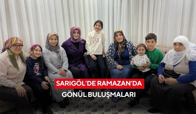 Sarıgöl’de Ramazan’da gönül buluşmaları