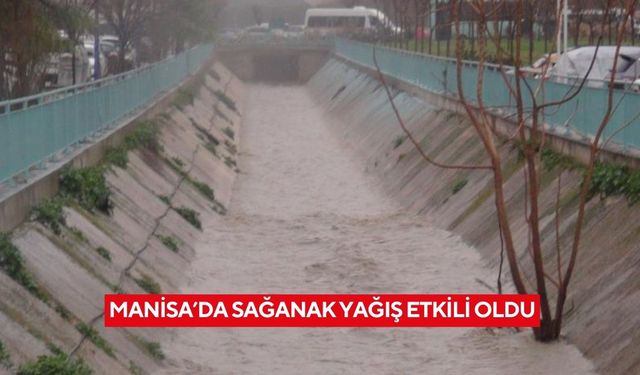 Manisa’da sağanak yağış etkili oldu