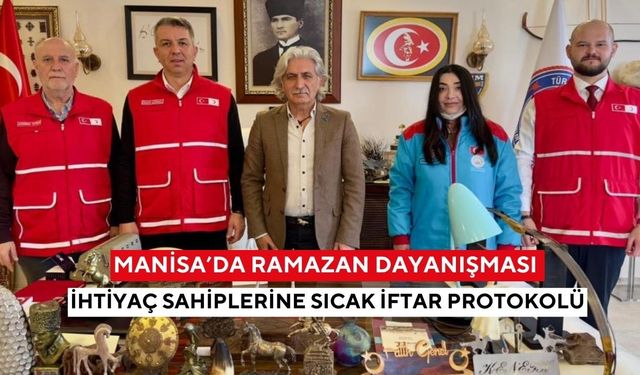 Manisa’da Ramazan dayanışması ihtiyaç sahiplerine sıcak iftar protokolü