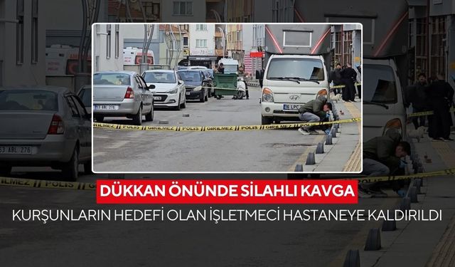 Silahlı kavga! Dükkan sahibi tartıştığı kişi tarafından ayaklarından vuruldu...