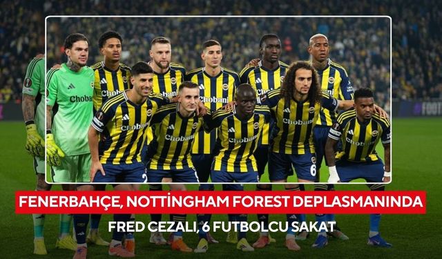 Fenerbahçe, Nottingham Forest deplasmanında