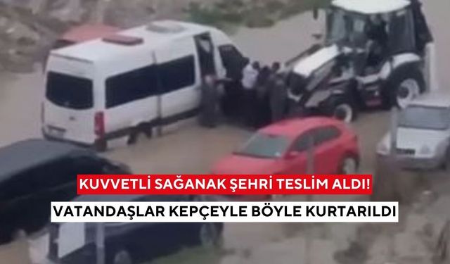 Gece boyu yağdı... Sular yükseldi, yollar göle döndü! Vatandaşlar kepçeyle böyle kurtarıldı