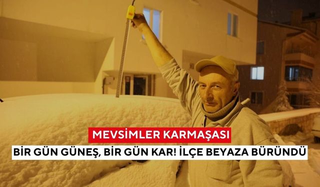 Tarihi ilçe beyaz örtüye büründü! Öğle saatlerinde başlayan kar yağışı ilçeyi beyaza bürüdü, kalınlık 14 santimetreye ulaştı...