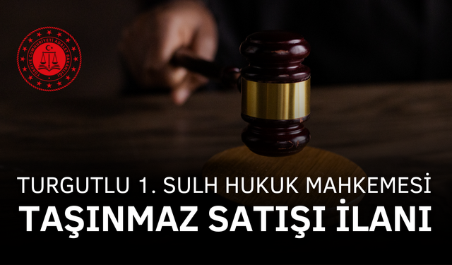 T.C. TURGUTLU 1. (SULH HUKUK MAH.) SATIŞ MEMURLUĞU 2025/14 SATIŞ