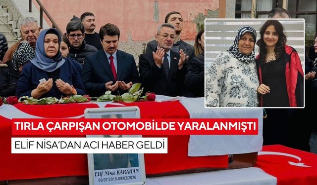 Tırla çarpışan otomobilde yaralanmıştı: Elif Nisa’dan acı haber geldi