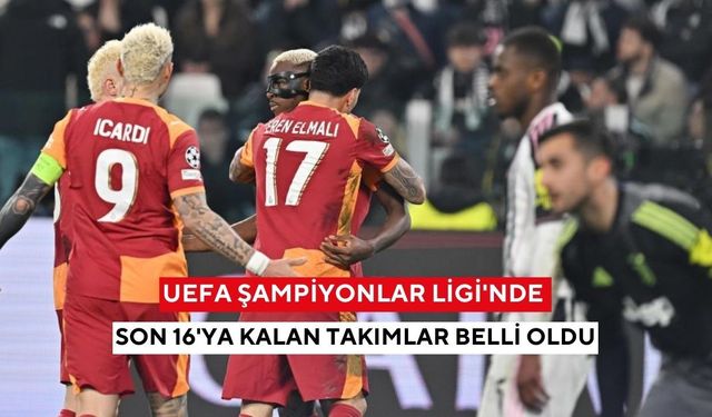 UEFA Şampiyonlar Ligi'nde son 16'ya kalan takımlar belli oldu