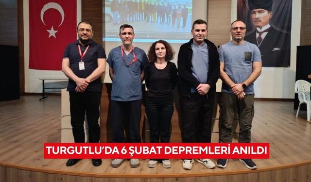 Turgutlu’da 6 Şubat depremleri anıldı