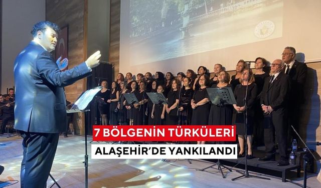 7 bölgenin türküleri Alaşehir’de yankılandı