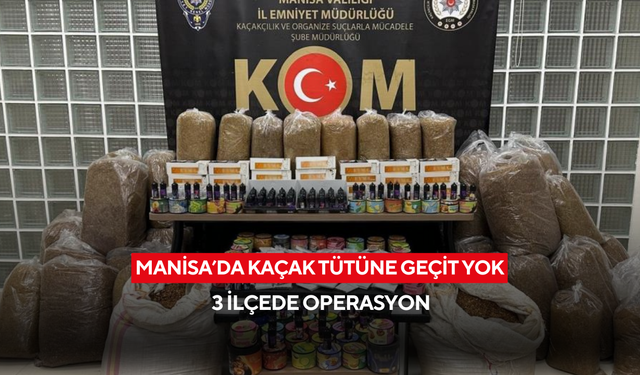 Manisa’da yüklü miktarda kaçak tütün ele geçirildi