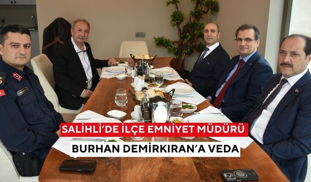 Salihli’de İlçe Emniyet Müdürü Burhan Demirkıran’a veda yemeği