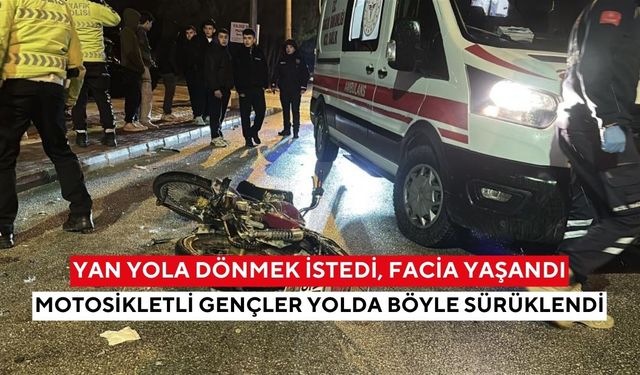 Yan yola dönmek istedi, facia yaşandı... Motosikletteki 2 genç metrelerce sürüklendi