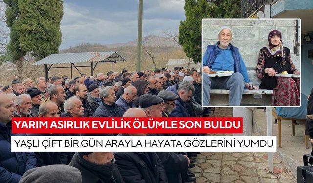 Yarım asırlık evlilik ölümle son buldu: Yaşlı çift bir gün arayla hayata gözlerini yumdu