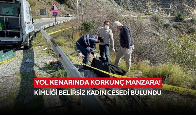 Yol kenarında korkunç manzara! Kimliği belirsiz kadın cesedi bulundu