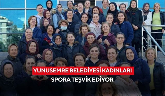 Yunusemre Belediyesi kadınları spora teşvik ediyor