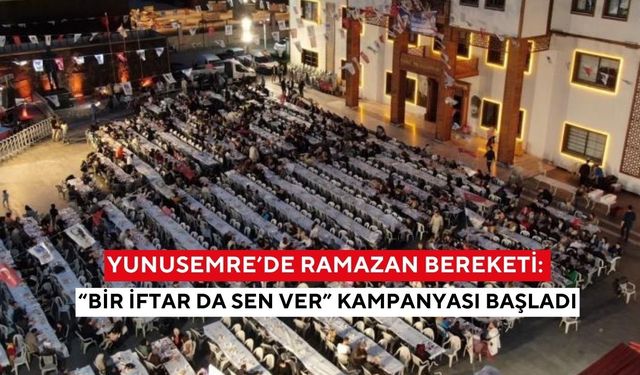 Yunusemre’de Ramazan bereketi: “Bir iftar da sen ver” kampanyası başladı