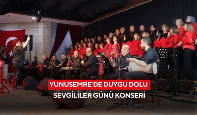 Yunusemre’de duygu dolu Sevgililer Günü konseri