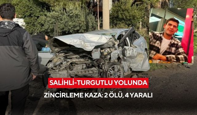 Salihli-Turgutlu yolunda zincirleme kaza:2 ölü, 4 yaralı