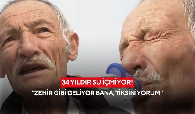 34 yıldır su içmiyor! Nedeni duyanları şaşkına çevirdi