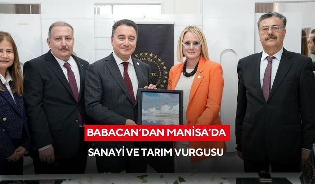 Babacan’dan Manisa’da sanayi ve tarım vurgusu