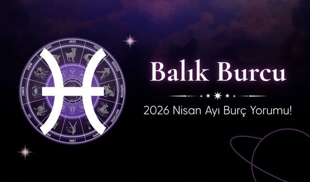 Balık Burcu 2026 Nisan Ayı Burç Yorumu! Para, Değer ve İçsel Sorgulamalar