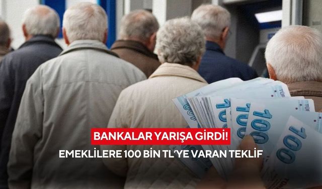 Bankalar yarışa girdi! Emekli promosyonunda rakam 100 bin TL’ye çıktı