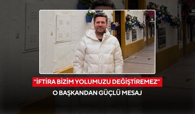 Başkan'dan iftira ve dedikodulara sert yanıt! "Başım diktir, vicdanım rahat"
