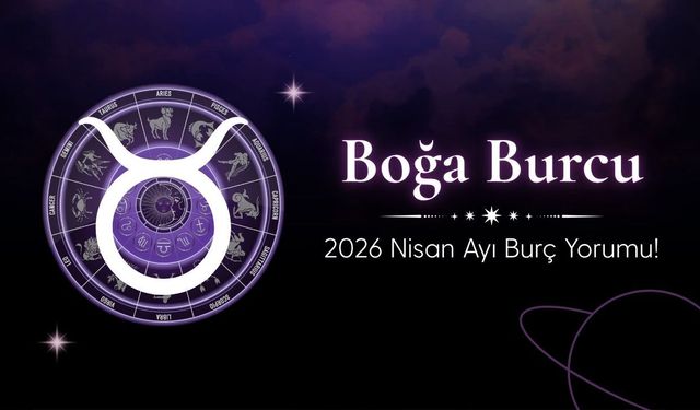 Boğa Burcu 2026 Nisan Ayı Burç Yorumu! İçsel Çekilme ve Hayati Kararlar