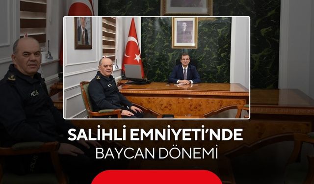 Salihli İlçe Emniyet Müdürü Bircan Baycan göreve başladı