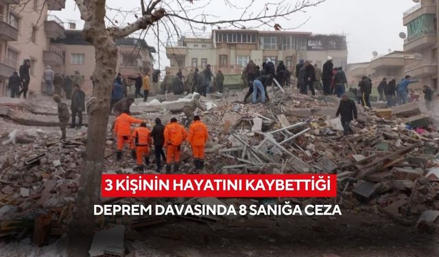 3 Kişinin hayatını kaybettiği deprem davasında 8 sanığa ceza